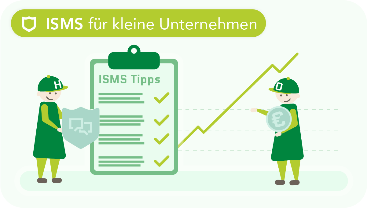 ISMS für kleine Unternehmen: Praktische Tipps zur Umsetzung und Kostenkontrolle 11 ISMS für kleine Unternehmen – zwei Figuren stehen um ein Klemmbrett mit ISMS Tipps. Eine Figur hält ein Schutzschild, eine eine große Euro Münze. Von dem Klemmbrett geht ein steigender Graph aus.