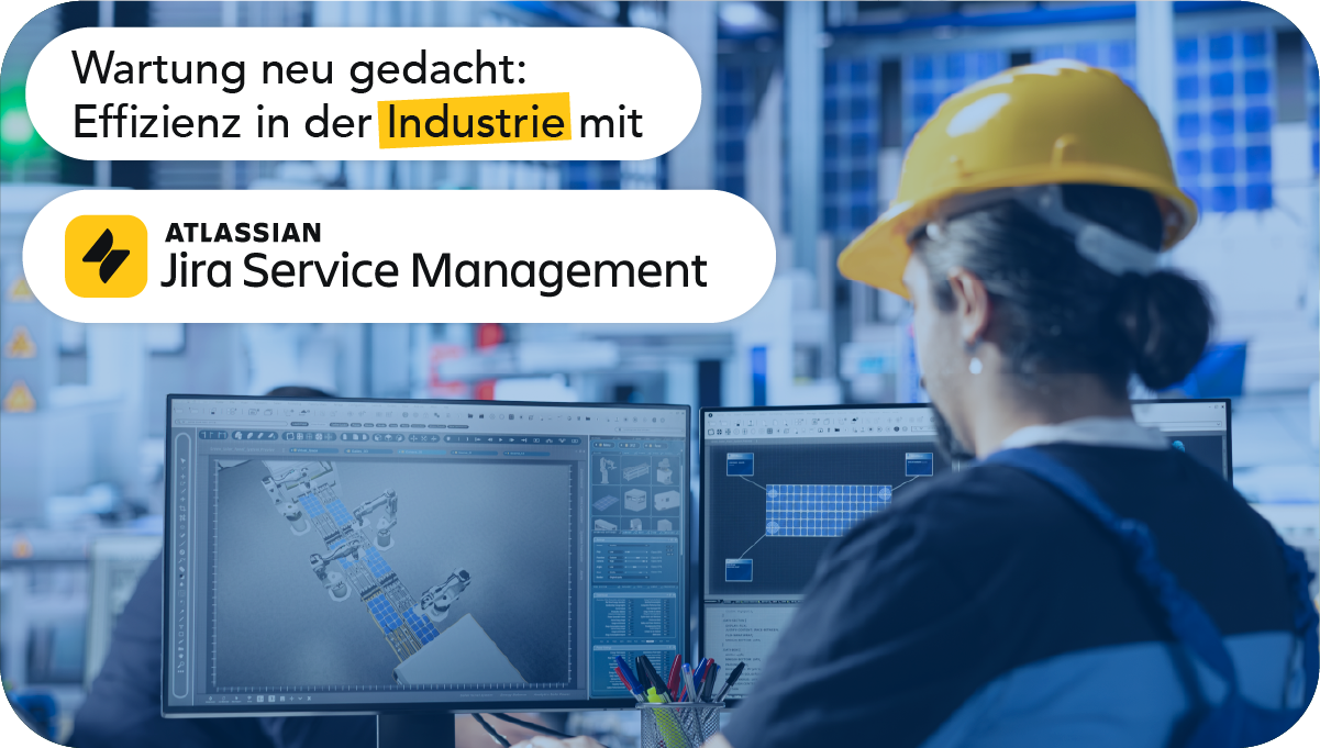 Schaubild: Wartung Neu gedacht: Effizient in der Industrie mit Atlassian Service Managmanet. Logo und Text mit Industrie-Arbeiter an Bildschirm im Hintergrund