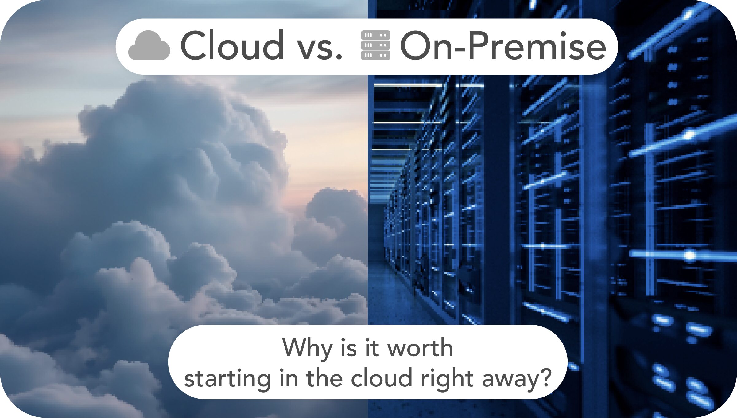Cloud vs. On‑Premises: Why is it worth starting in the cloud right away? 11 Diagram: Cloud vs on-premises, clouds on the left, servers on the right